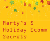Marty's 5 Holiday E-commerce Secrets